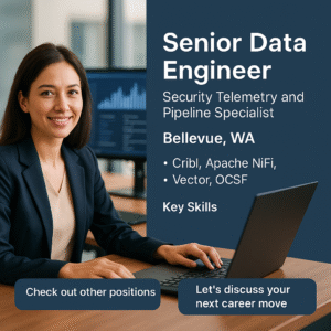 Senior Data Engineer job in Bellevue WA specializing in security telemetry and data pipeline design with Cribl, NiFi, and Vector.